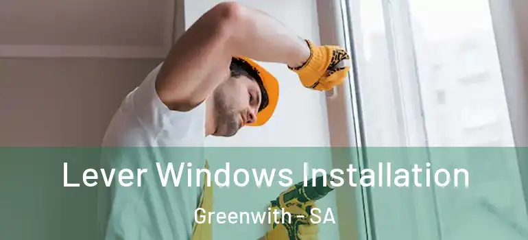 Lever Windows Installation Greenwith - SA
