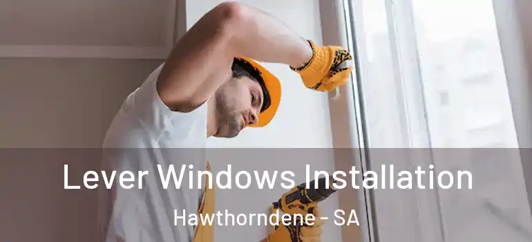 Lever Windows Installation Hawthorndene - SA
