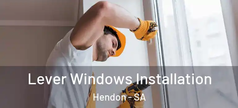 Lever Windows Installation Hendon - SA