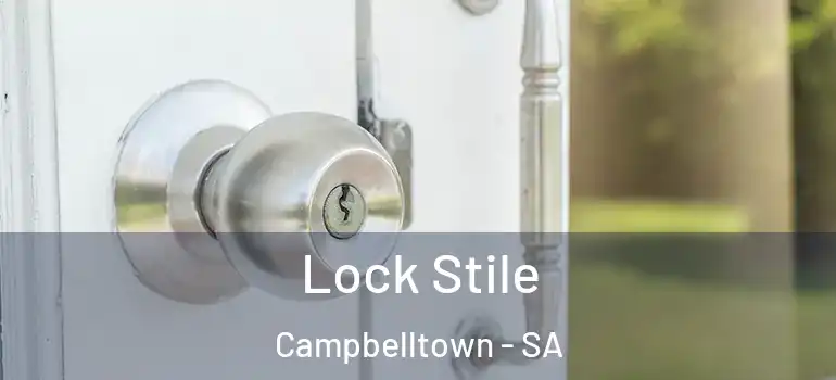 Lock Stile Campbelltown - SA