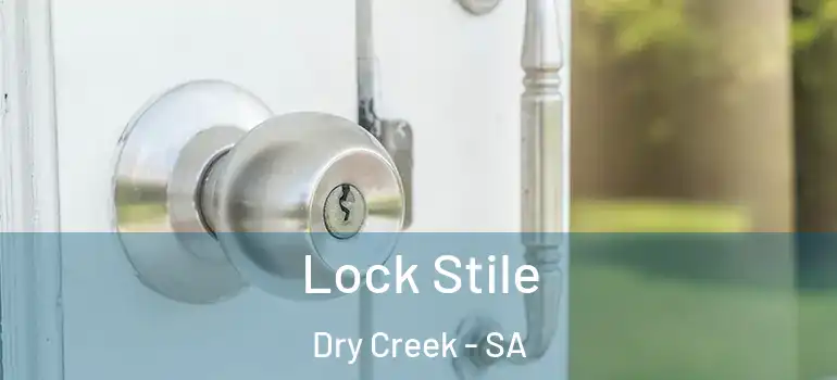 Lock Stile Dry Creek - SA