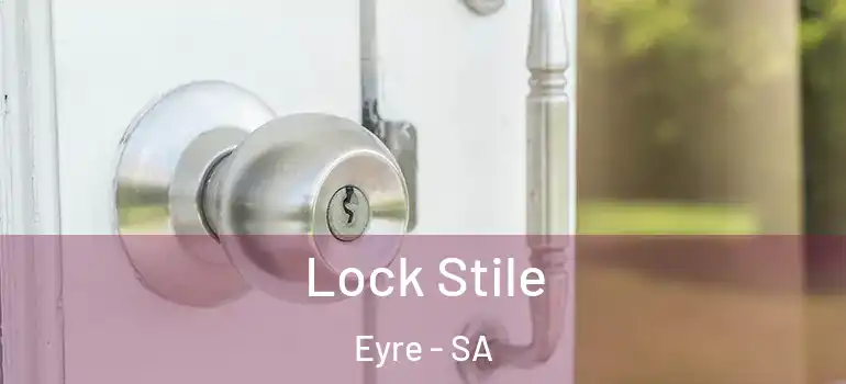 Lock Stile Eyre - SA