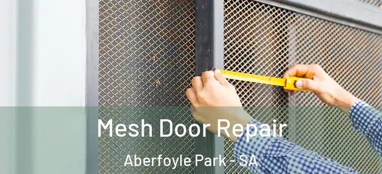 Mesh Door Repair Aberfoyle Park - SA