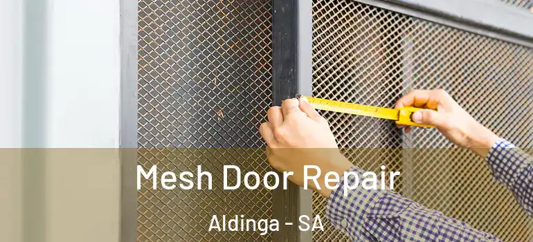 Mesh Door Repair Aldinga - SA
