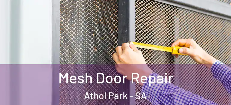 Mesh Door Repair Athol Park - SA