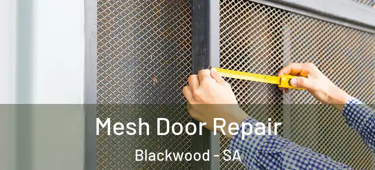 Mesh Door Repair Blackwood - SA