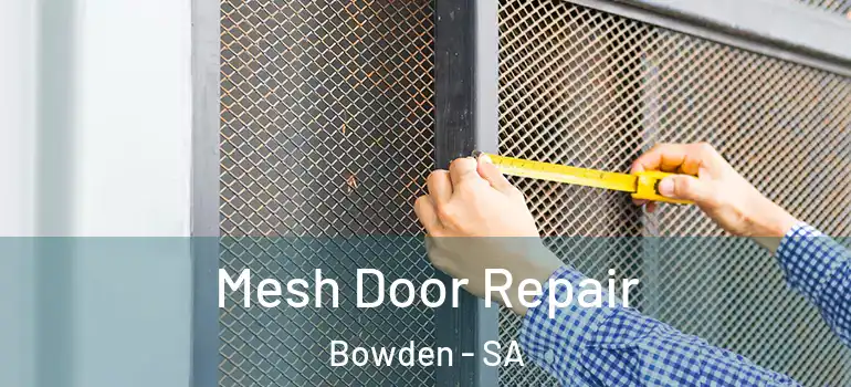 Mesh Door Repair Bowden - SA