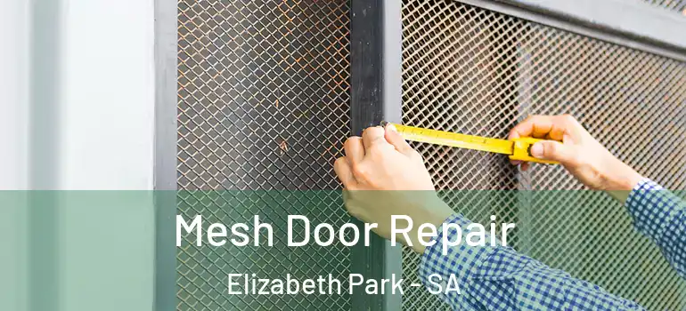 Mesh Door Repair Elizabeth Park - SA
