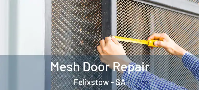 Mesh Door Repair Felixstow - SA