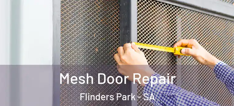 Mesh Door Repair Flinders Park - SA