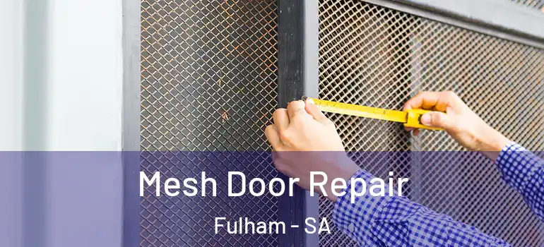 Mesh Door Repair Fulham - SA