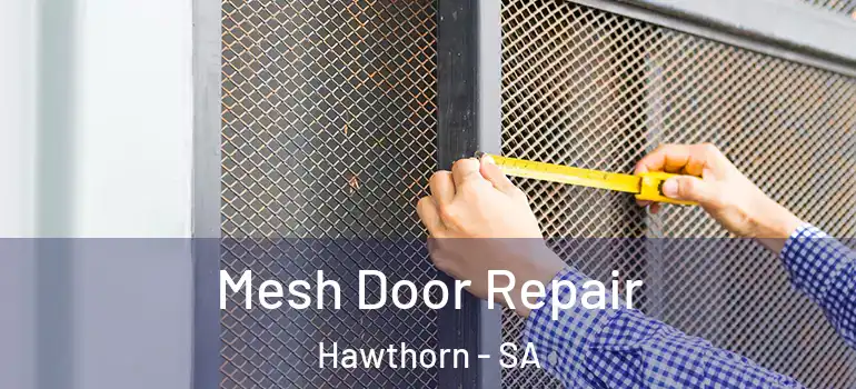 Mesh Door Repair Hawthorn - SA