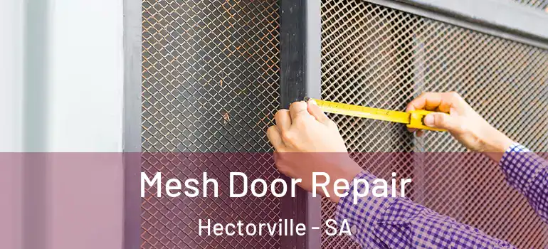 Mesh Door Repair Hectorville - SA