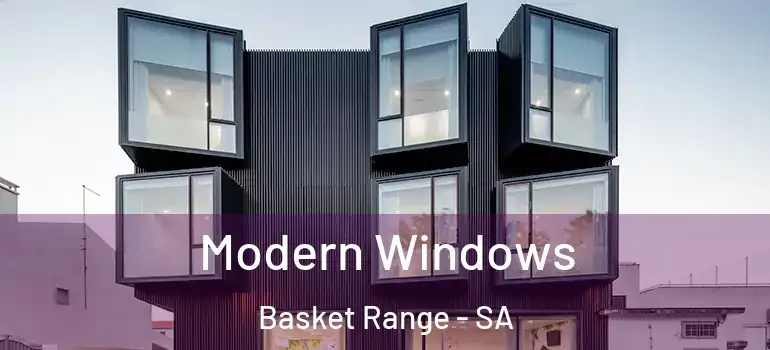 Modern Windows Basket Range - SA