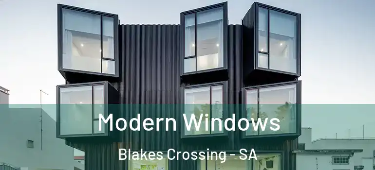 Modern Windows Blakes Crossing - SA