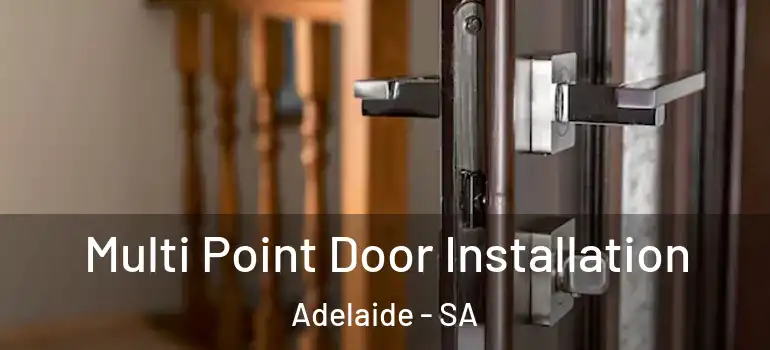  Multi Point Door Installation Adelaide - SA
