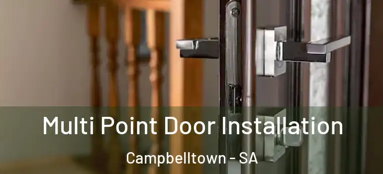 Multi Point Door Installation Campbelltown - SA