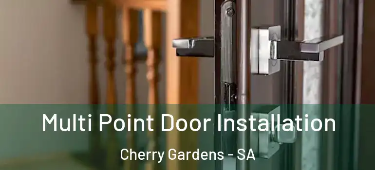 Multi Point Door Installation Cherry Gardens - SA