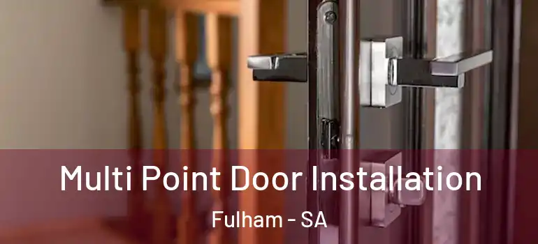 Multi Point Door Installation Fulham - SA