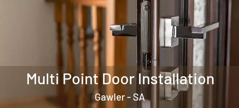 Multi Point Door Installation Gawler - SA