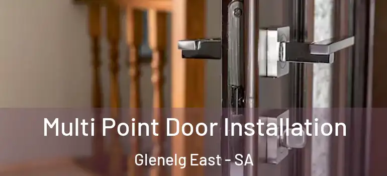 Multi Point Door Installation Glenelg East - SA