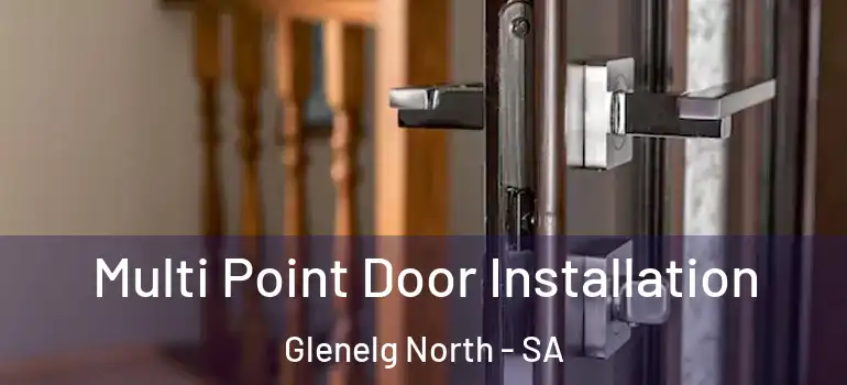 Multi Point Door Installation Glenelg North - SA