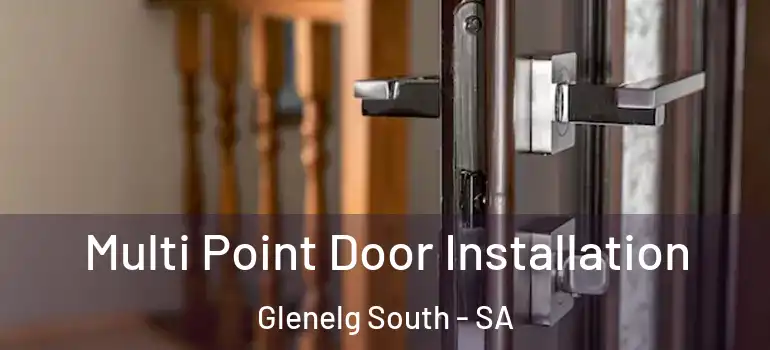 Multi Point Door Installation Glenelg South - SA