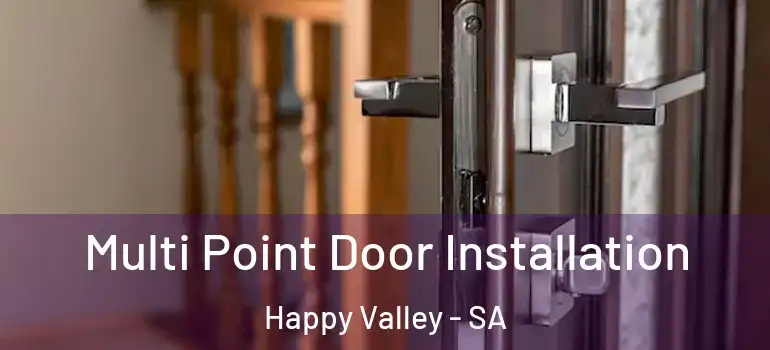 Multi Point Door Installation Happy Valley - SA