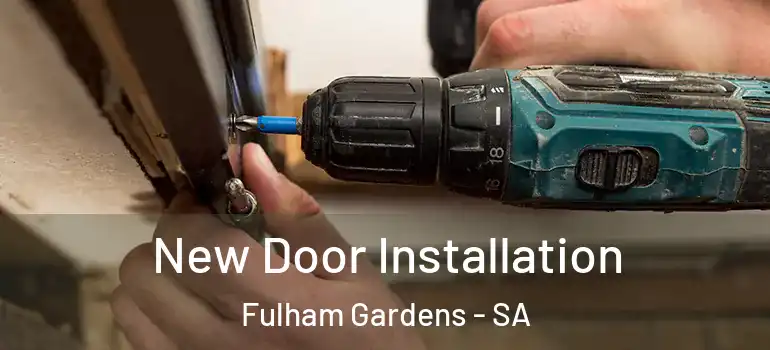 New Door Installation Fulham Gardens - SA