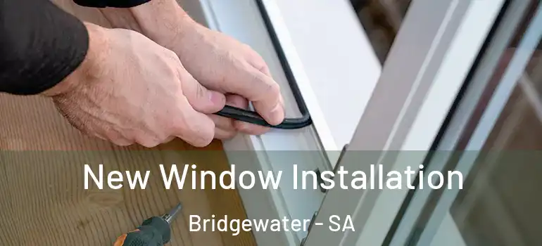 New Window Installation Bridgewater - SA