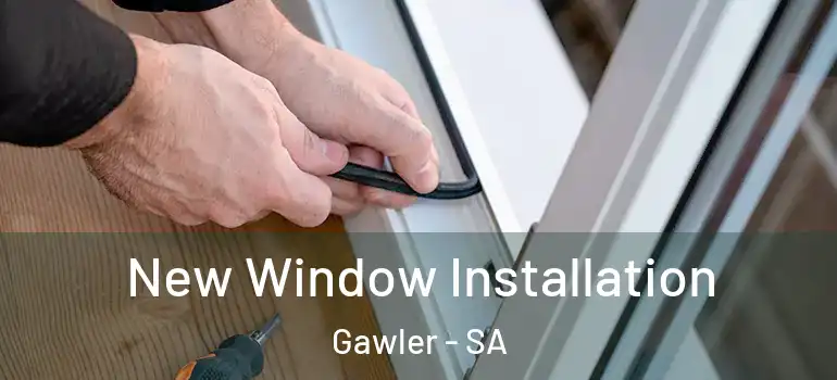  New Window Installation Gawler - SA