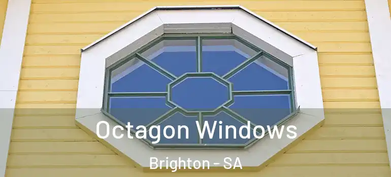 Octagon Windows Brighton - SA