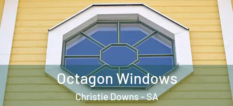  Octagon Windows Christie Downs - SA