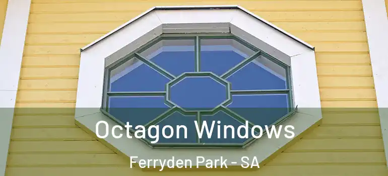  Octagon Windows Ferryden Park - SA