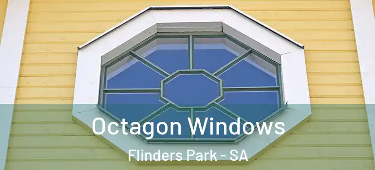 Octagon Windows Flinders Park - SA