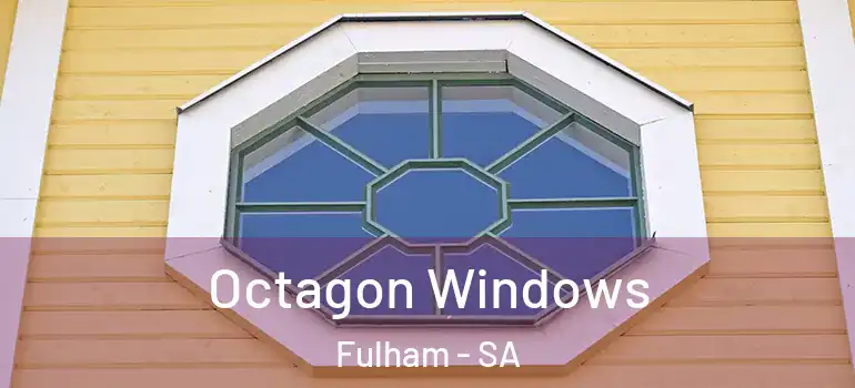  Octagon Windows Fulham - SA