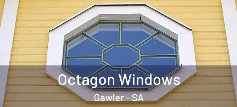 Octagon Windows Gawler - SA