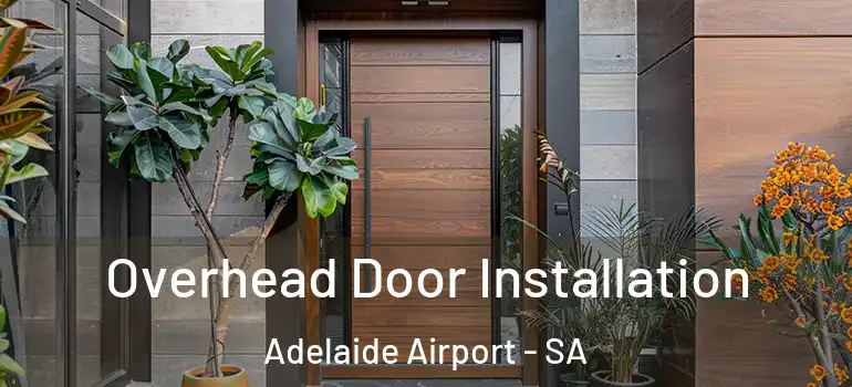 Overhead Door Installation Adelaide Airport - SA