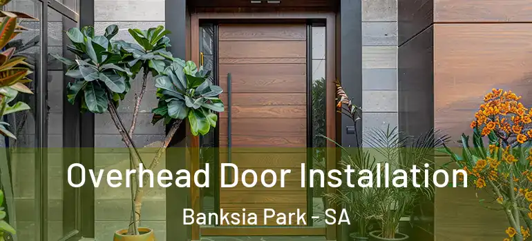 Overhead Door Installation Banksia Park - SA
