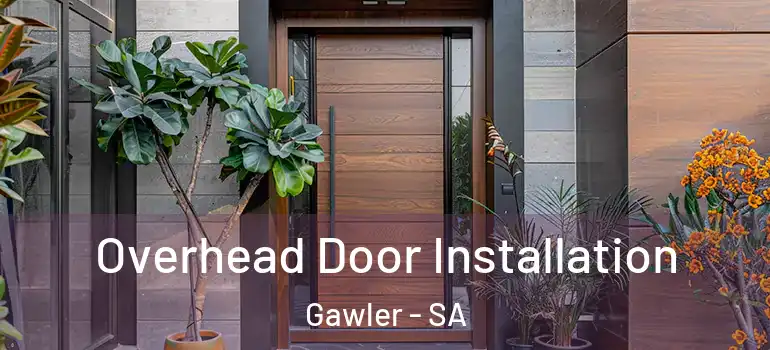 Overhead Door Installation Gawler - SA