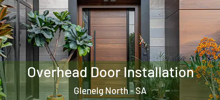 Overhead Door Installation Glenelg North - SA