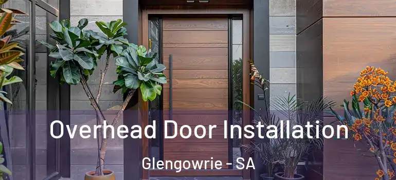 Overhead Door Installation Glengowrie - SA