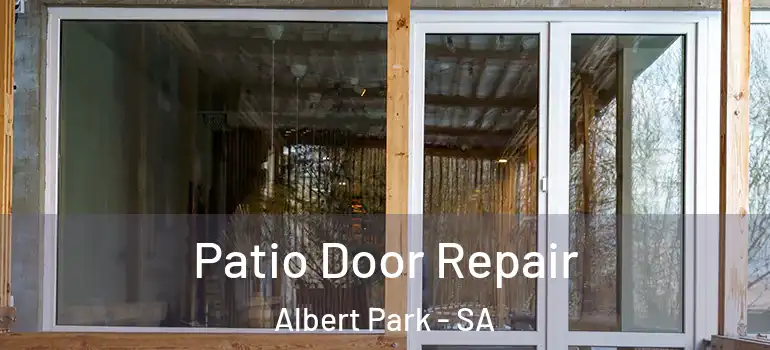 Patio Door Repair Albert Park - SA
