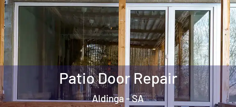 Patio Door Repair Aldinga - SA