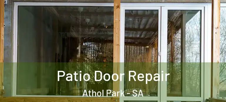  Patio Door Repair Athol Park - SA