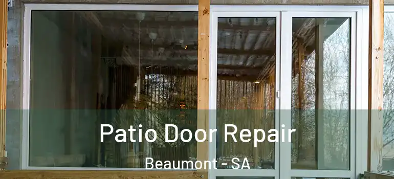Patio Door Repair Beaumont - SA
