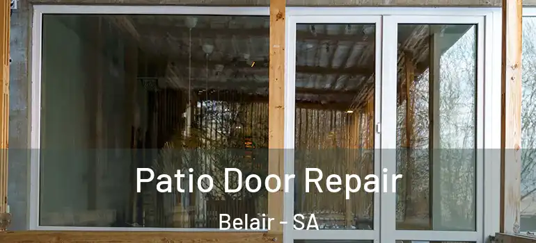 Patio Door Repair Belair - SA