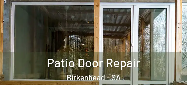 Patio Door Repair Birkenhead - SA