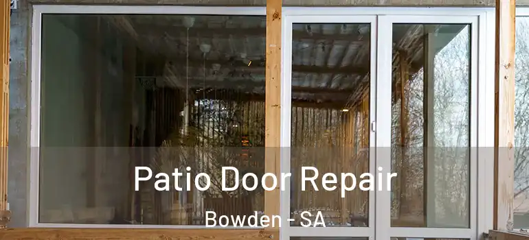Patio Door Repair Bowden - SA