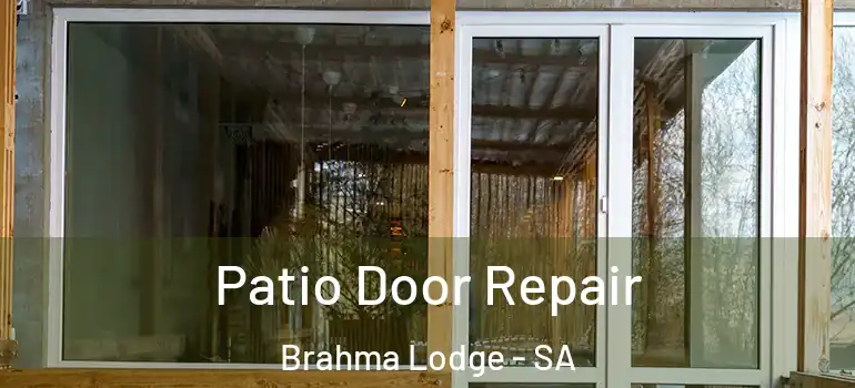 Patio Door Repair Brahma Lodge - SA
